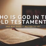 open bible with words Who is God in the Old Testament